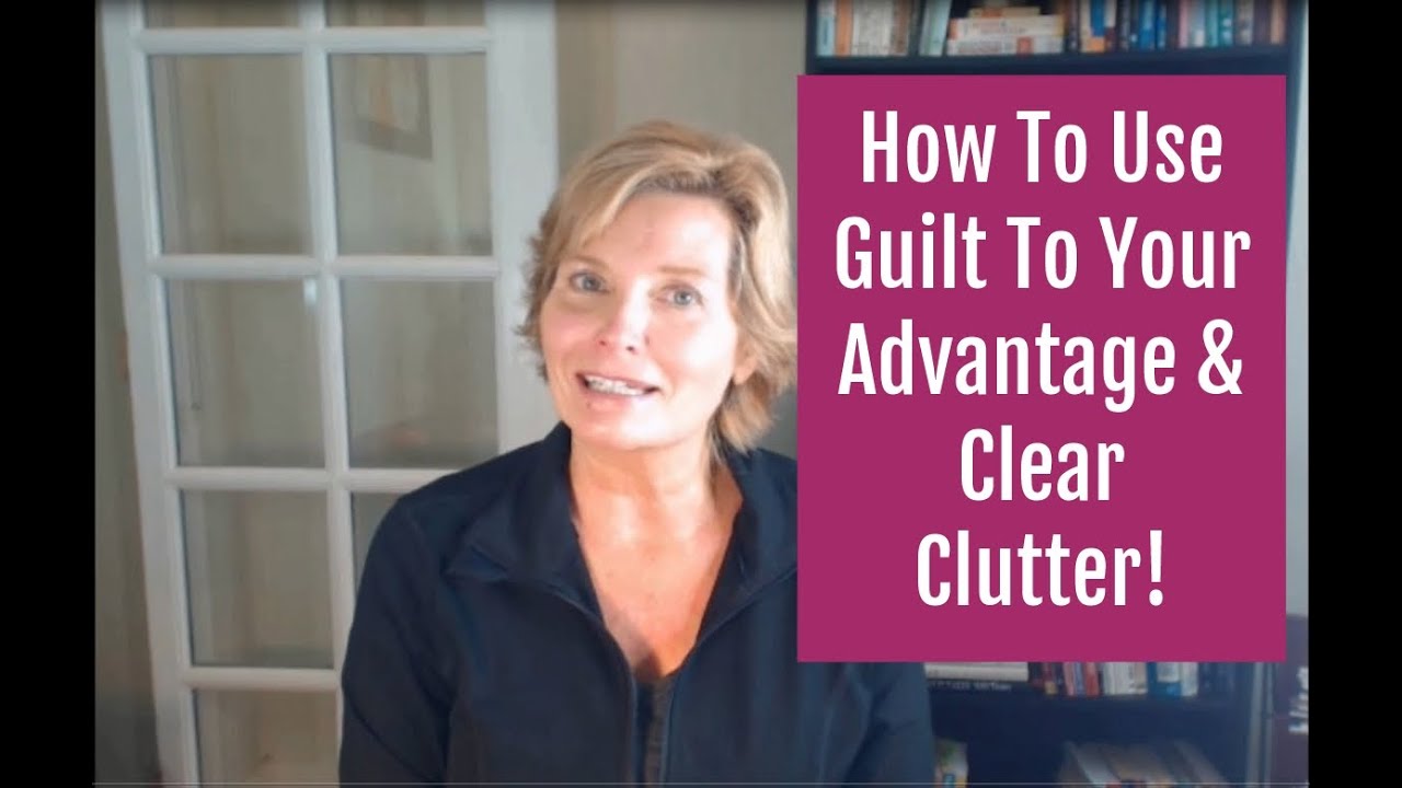 A Mind Trick To Help You Get Past The Guilt and Let Go Of Clutter