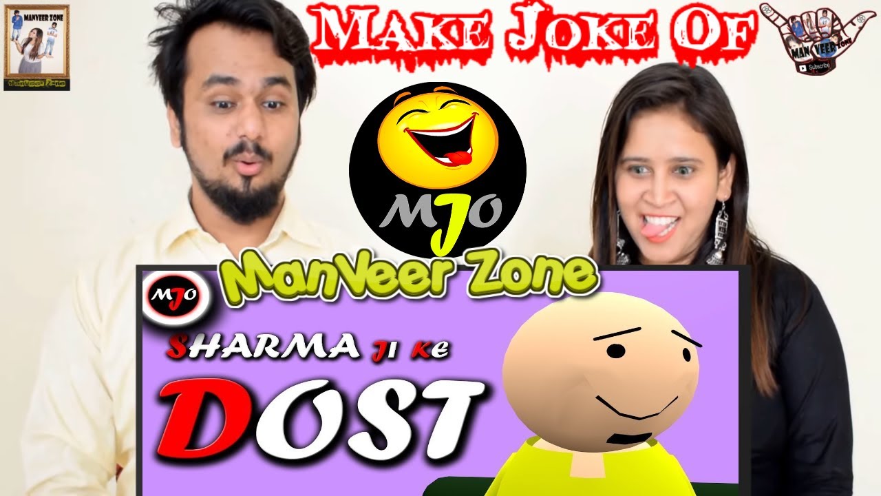 MAKE JOKE OF - MJO || SHARMA JI KE DOST || INDIAN REACTION