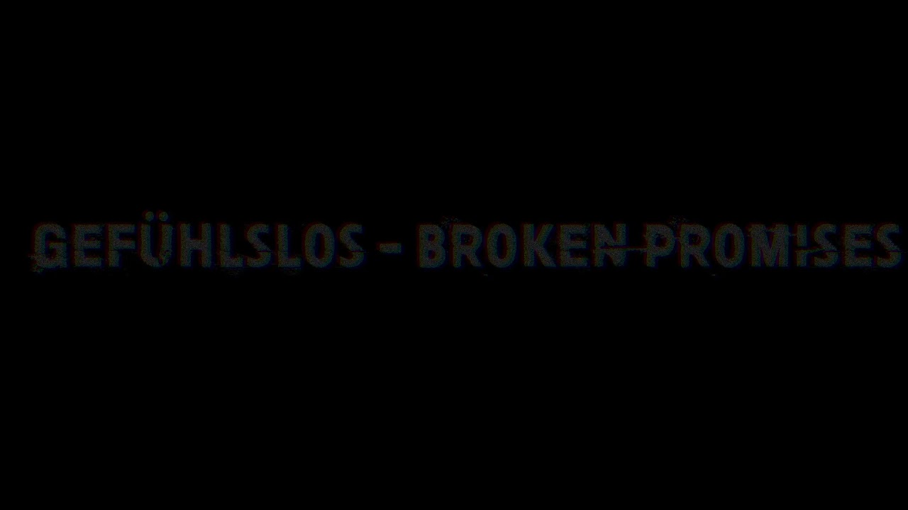 Gefühlslos - Broken Promises