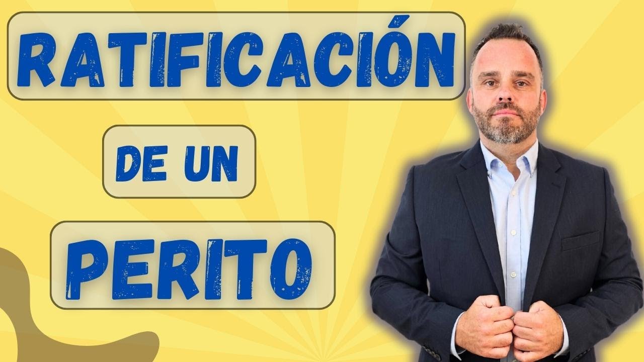 Cómo debe Ratificar un Perito con Éxito 💥