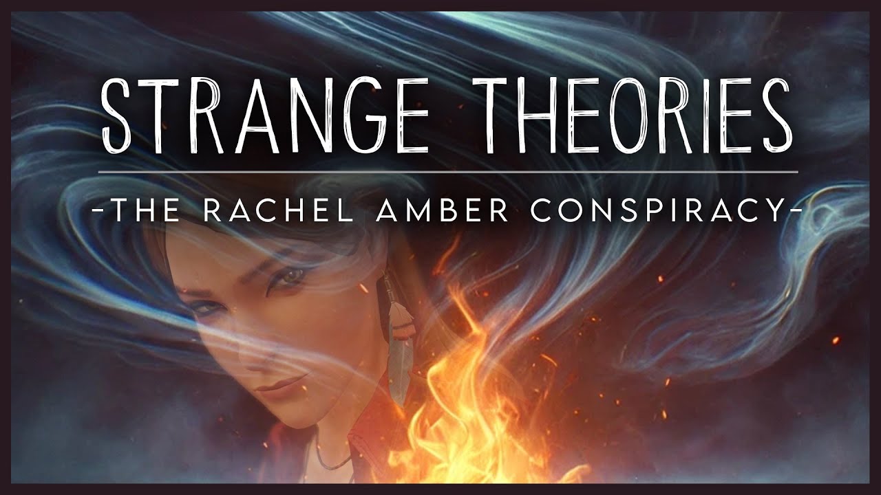 The Rachel Amber Conspiracy // **STRANGE THEORIES** for Life is Strange