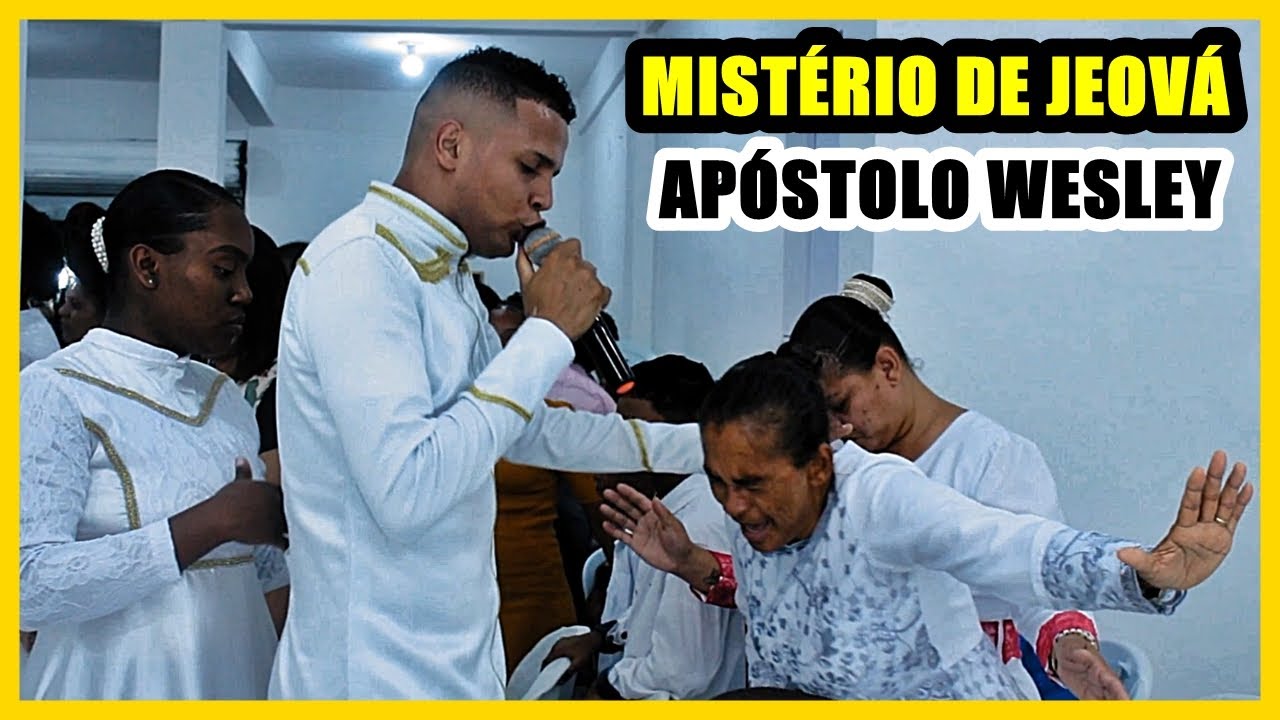 MISTÉRIO DE JEOVÁ - Apóstolo Wesley