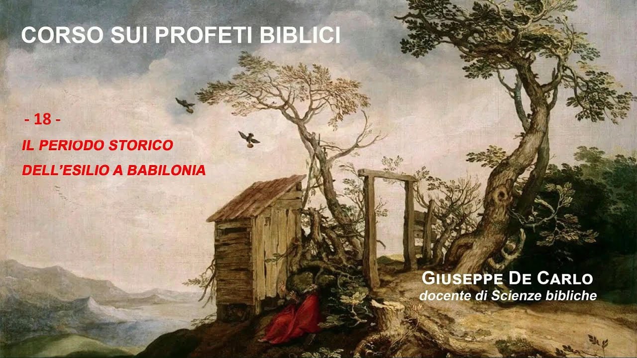 Profeti - 18 - Il periodo storico dell'esilio a Babilonia
