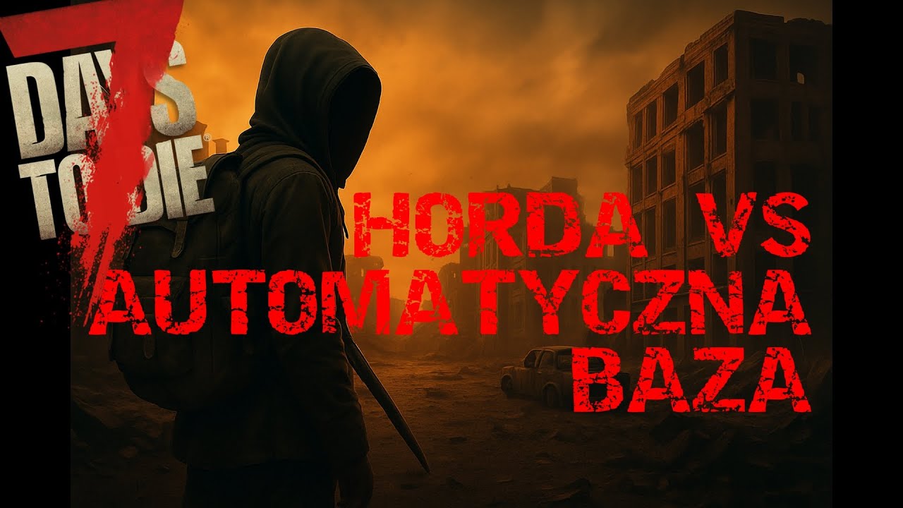 7 Days to Die PL – Horda vs automatyczna baza (v 2.4)