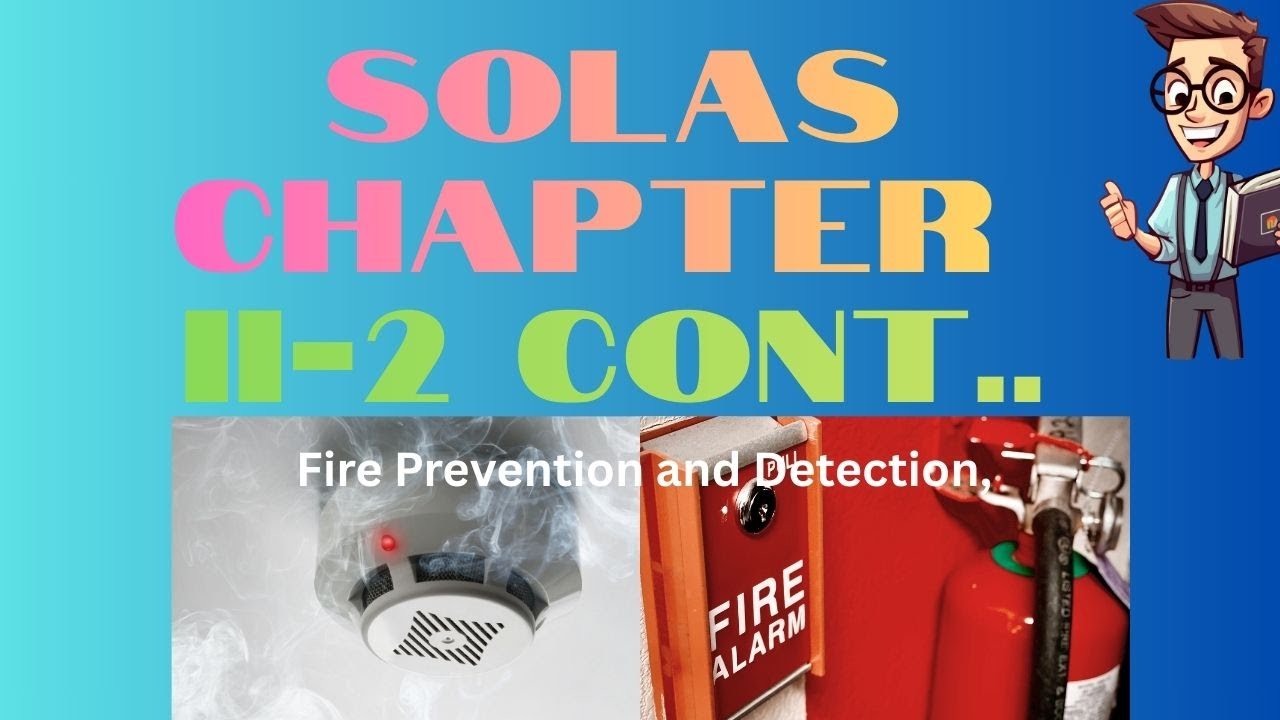 SOLAS Chapter II -2   Fire Protection (Fire Prevention and Detection)