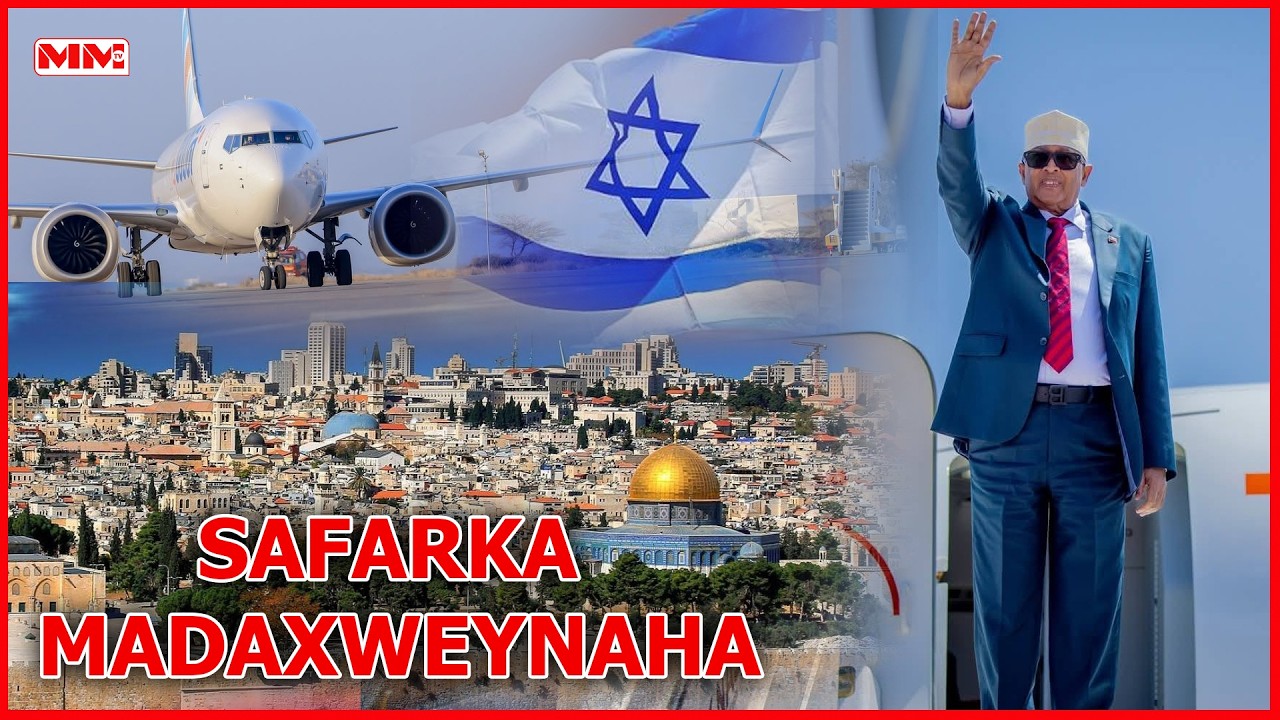 Faahfaahin ku saabsan Safarka Madaxweynaha JSL ee Isra'iil.
