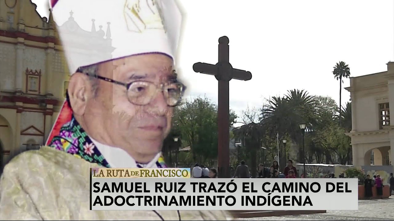 Samuel Ruiz, el obispo de San Cristóbal evangelizado por los indígenas