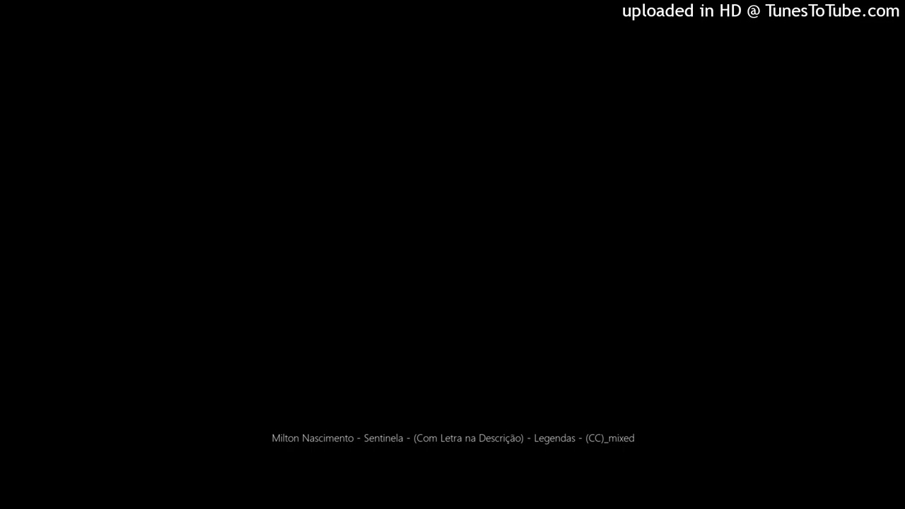 Milton Nascimento - Sentinela - (Com Letra na Descrição) - Legendas - (CC)_mixed