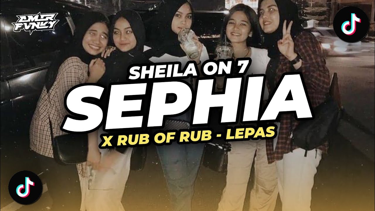 DJ SEPHIA - SHEILA ON 7 X RUB OF RUB - LEPAS [ BOOTLEG NEW REMIX 2025 ]