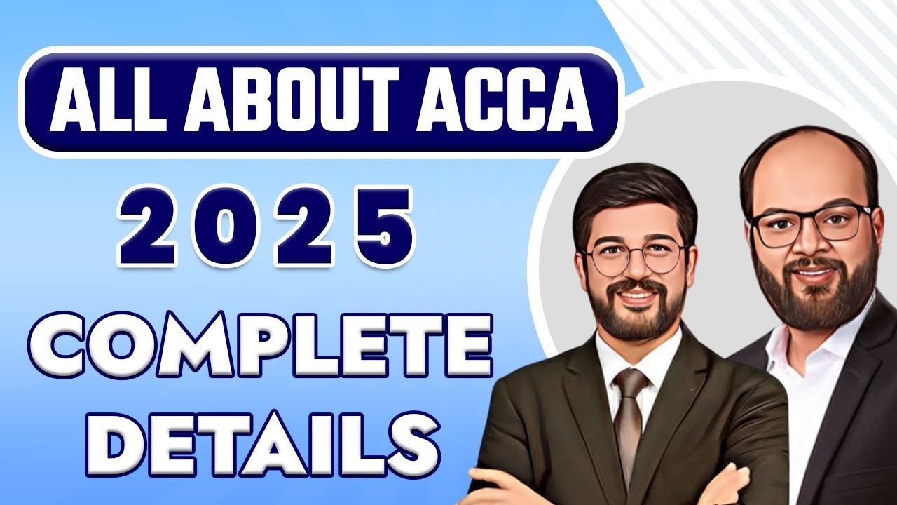 All About ACCA 2025 Complete Details | ACCA Course Structure, Paper Pattern, Passing Criteria, Exam