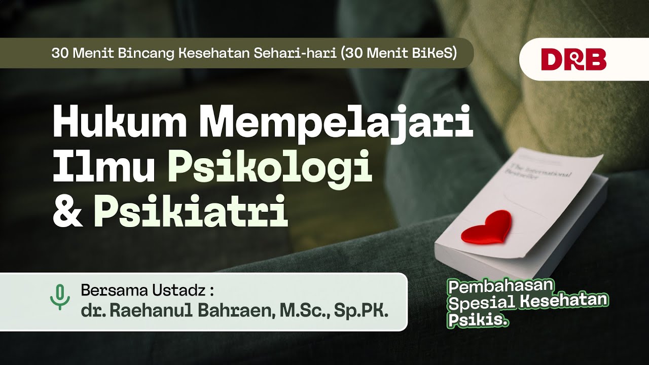 30 BiKeS - Hukum Mempelajari Ilmu Psikologi & Psikiatri | Ustadz dr. Raehanul Bahraen, M.Sc, Sp.PK.