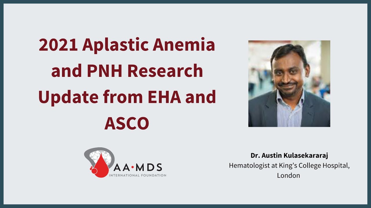 2021 Aplastic Anemia and PNH Research Update from EHA and ASCO