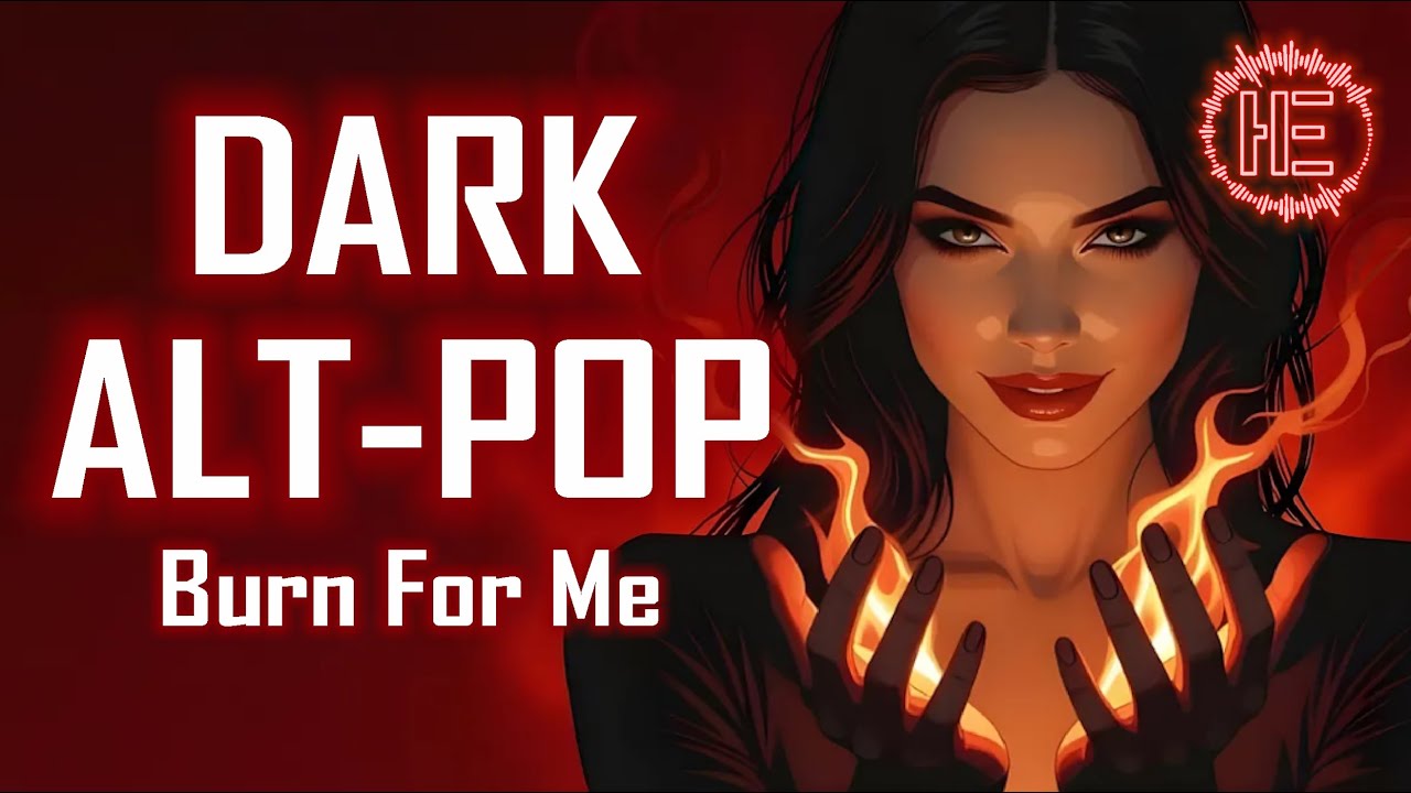Dark Alternative Pop - Burn For Me