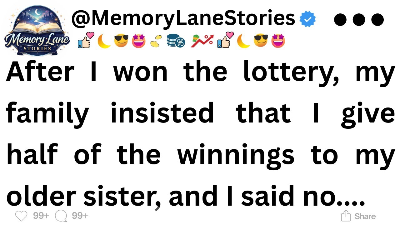 After I won the lottery, my family insisted that I give half of the winnings to my older ...