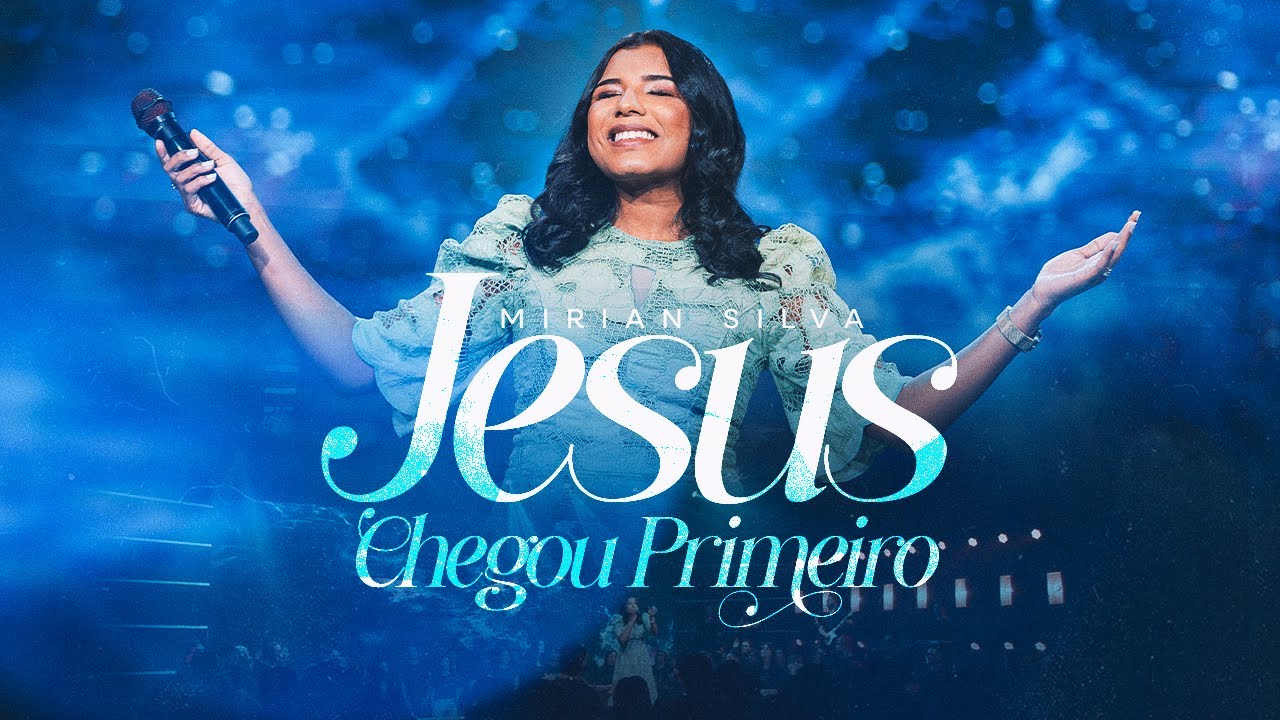 Mirian Silva | Jesus Chegou Primeiro [Clipe Oficial]