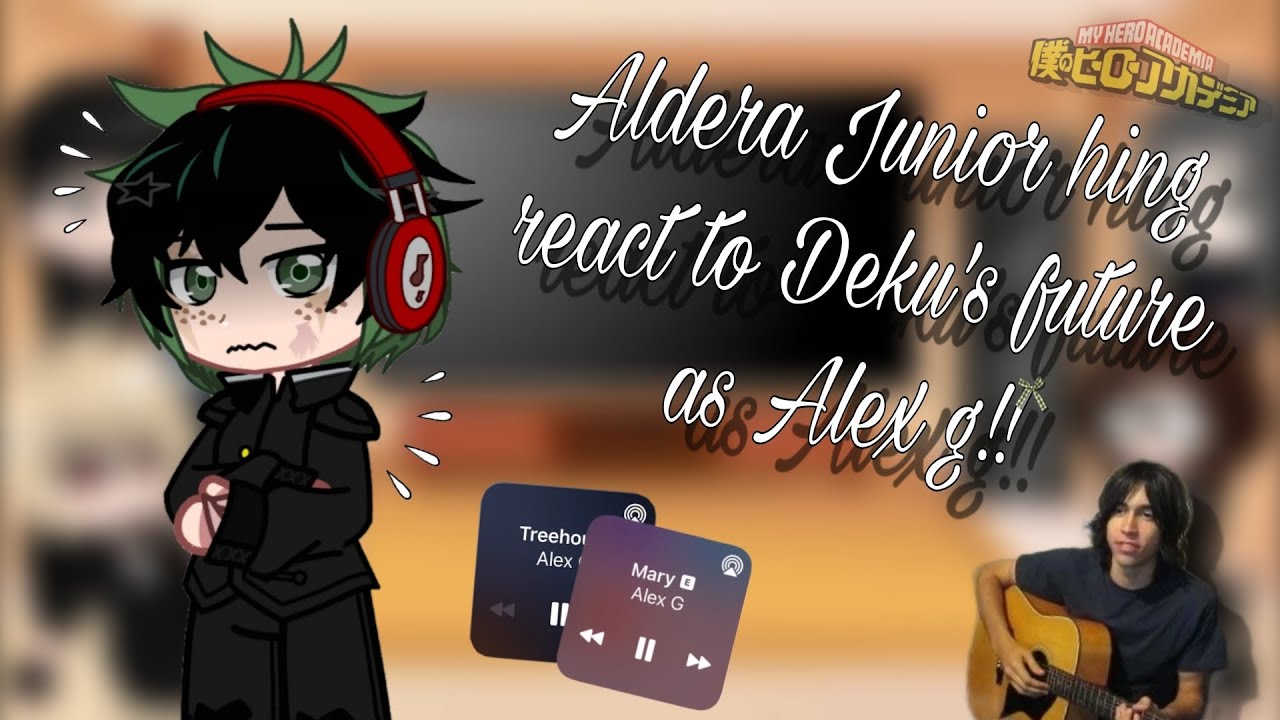 Aldera Junior Hing react to Deku's future as Alex g!! | Mha x Artist | No ship | 2x | L3xu