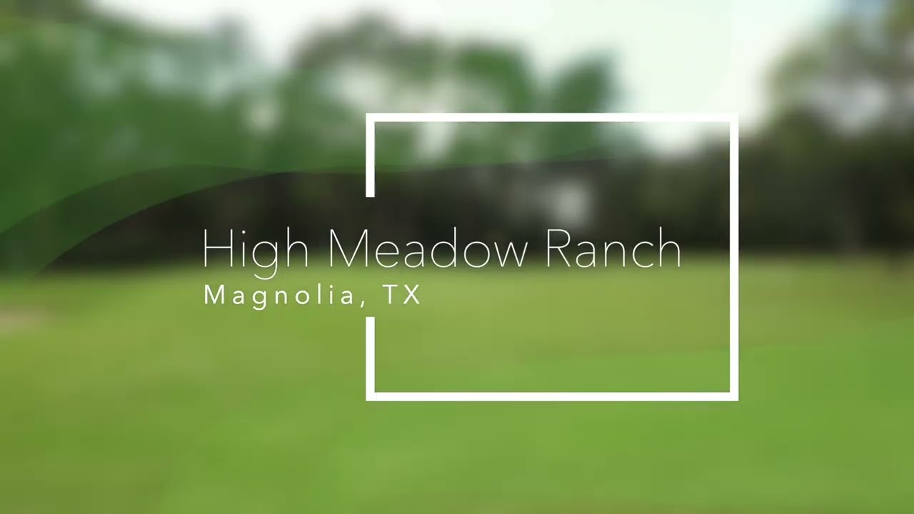 High Meadow Ranch, Magnolia TX