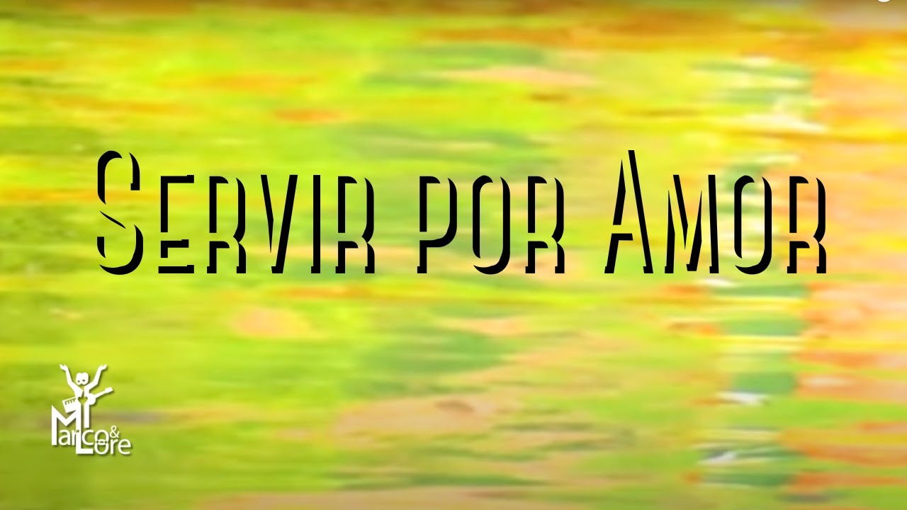 Marco y Lore - SERVIR POR AMOR