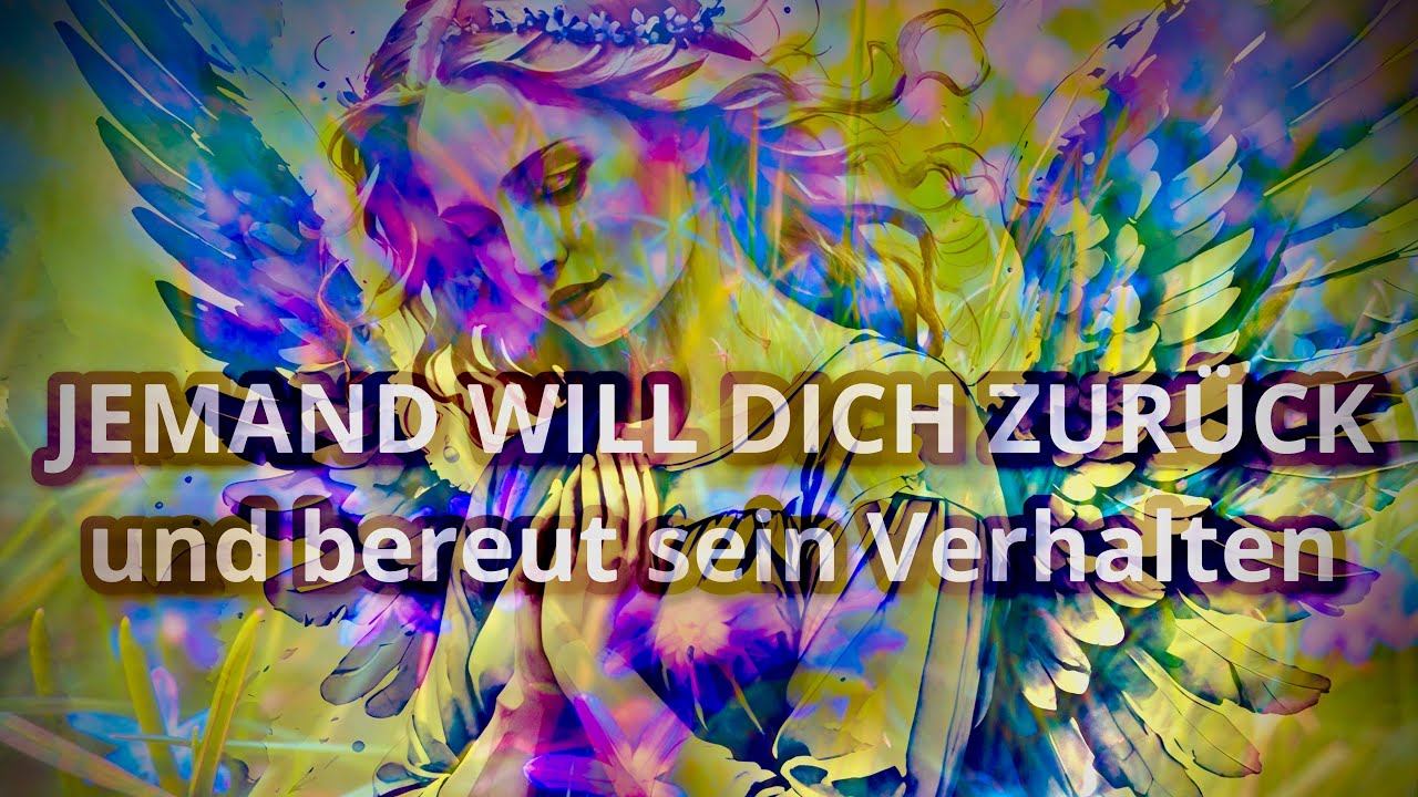 JEMAND WILL DICH ZUR&Uuml;CK und bereut sein Verhalten