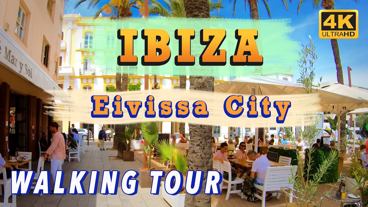 IBIZA: Eivissa - City Walk (4K Ultra HD)