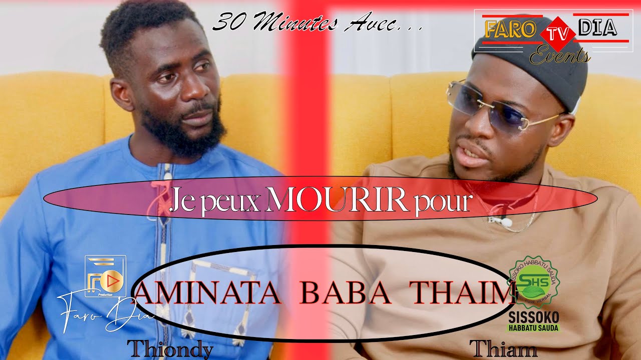 JE PEUX MOURIR POUR AMINATA BABA THIAM - 30 Minutes Avec... THIAM