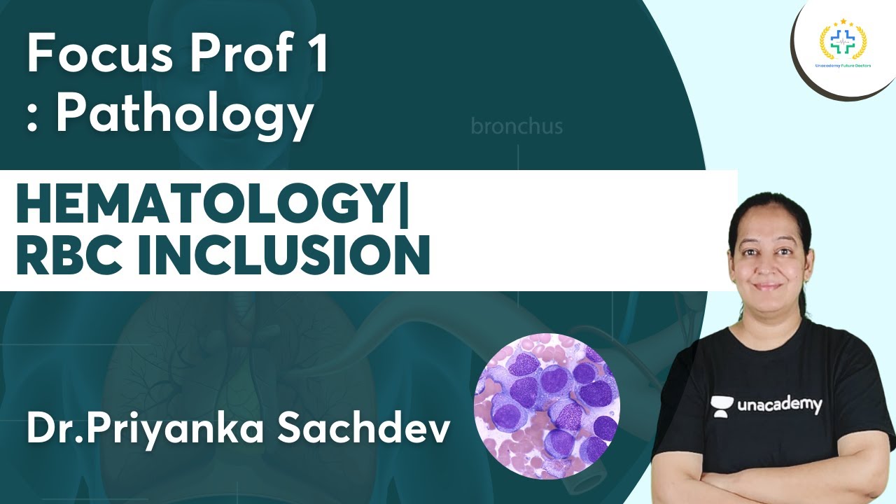 Hematology | RBC Inclusion | Focus Prof 1 : Pathology | Unacademy Future Doctors | Dr.Priyanka