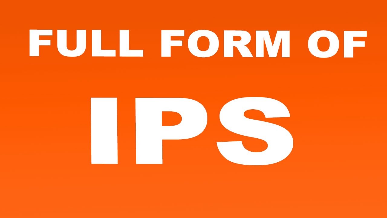 Full Form of IPS | What is IPS Full Form | IPS Abbreviation