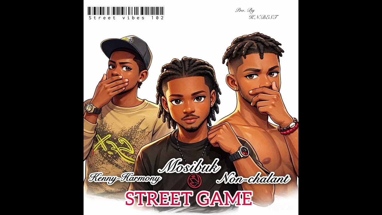 STREET GAME_by Kenny Harmony_ft_ Mosibuk & Nonchalant 