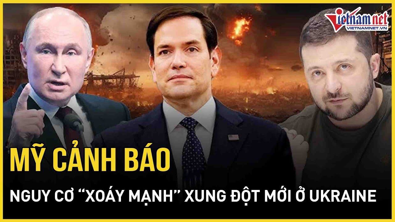 Mỹ cảnh báo nguy cơ “xoáy mạnh” xung đột mới ở Ukraine, hé lộ chướng ngại vật “cản bước” hòa bình