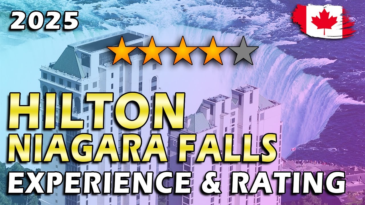HILTON NIAGARA FALLS EXPERIENCE & RATING / NIAGARA FALLS ONTARIO - 4K @hilton