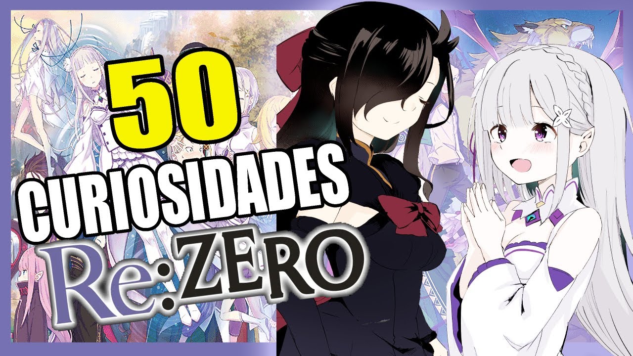 50 CURIOSIDADES QUE TALVEZ NO CONOCIAS DE RE:ZERO