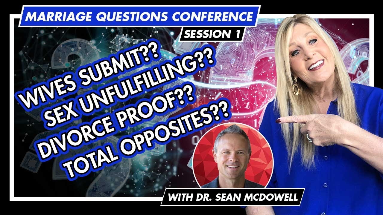 Sean McDowell - Marriage  Session 1 - Wives Submit? Sex Unfulfilling? Total Opposites?