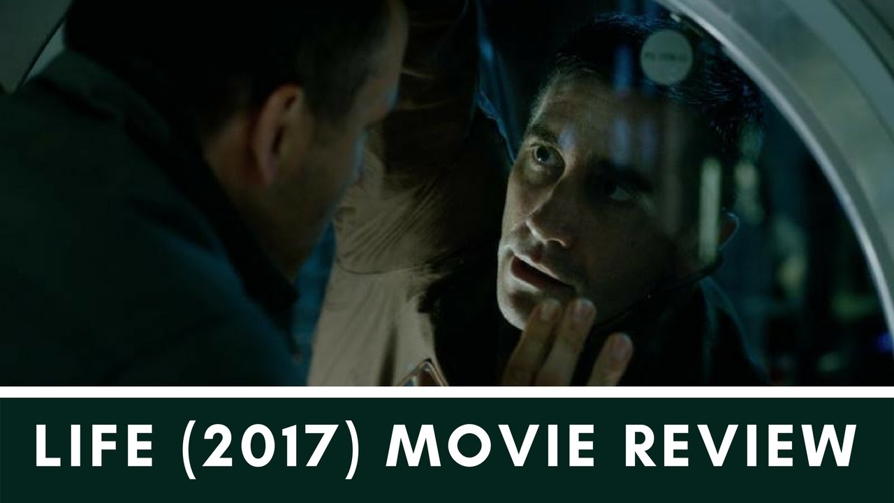 LIFE (2017) Movie Review