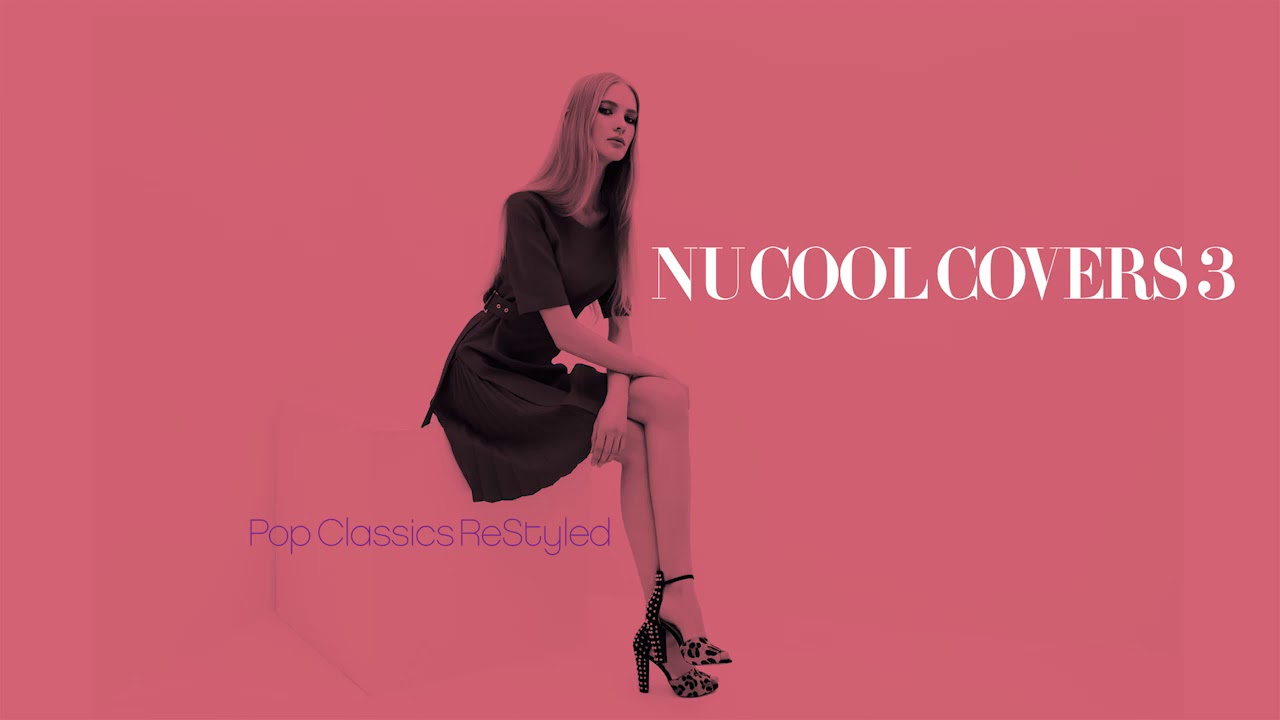 Best Of Nu Jazz Cover Songs Relaxing Music | Nu Cool Covers vol 3 [Relaxing Jazz]