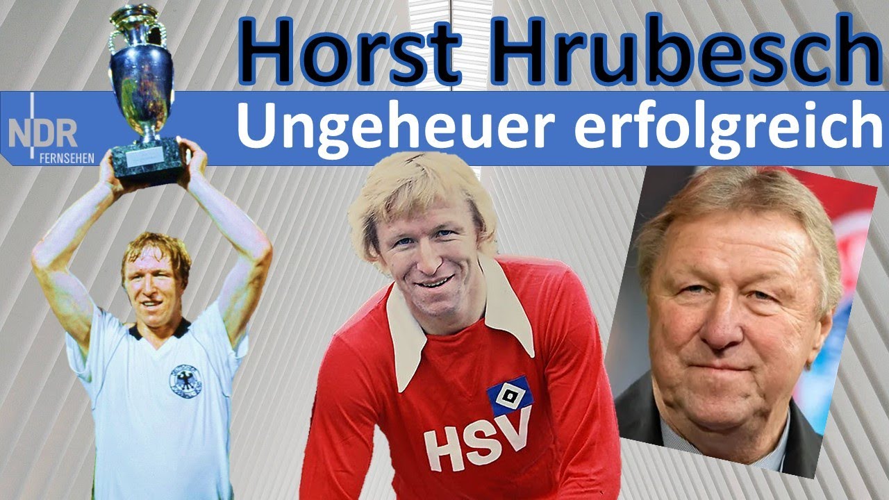 Horst Hrubesch - Ungeheuer erfolgreich (NDR 2024)