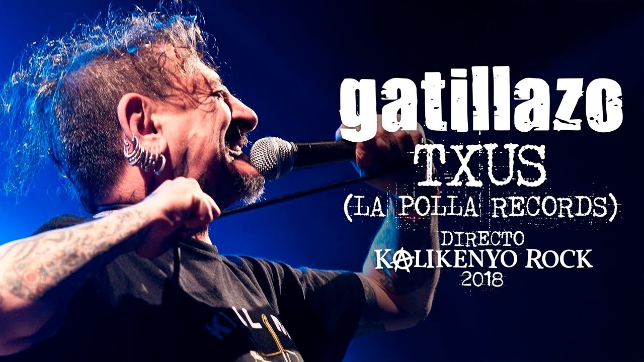 Gatillazo - Txus (La Polla Records) (Directo Kalikenyo Rock 2018)