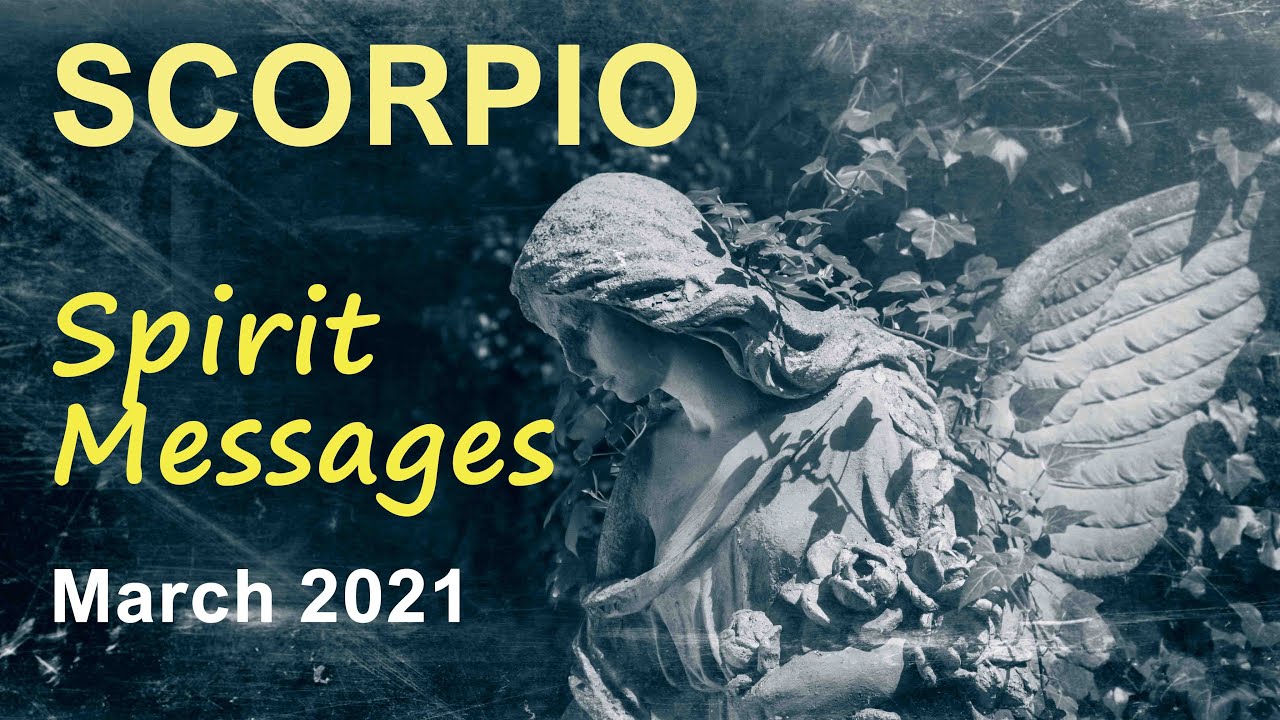 SCORPIO SPIRIT MESSAGES - MARCH 2021 