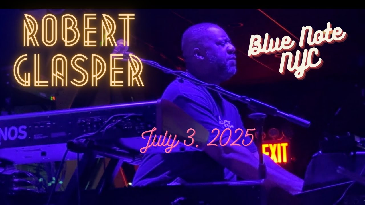 Robert Glasper LIVE @ Blue Note NYC; July 3, 2025 f/ Burniss Travis, Justin Tyson & DJ Jahi Sundance