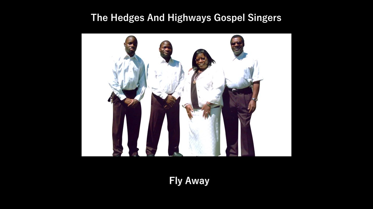 The Hedges And Highways Gospel Singers Remix - Fly Away