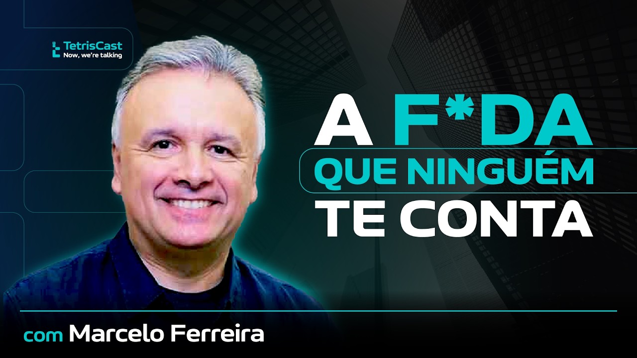 A F*DA QUE NINGUÉM TE CONTA | MARCELO FERREIRA - TETRISCAST #08