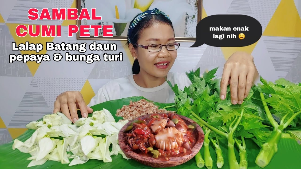 SAMBAL CUMI PETE + LALAP BATANG DAUN PEPAYA MENTAH + BUNGA TURI