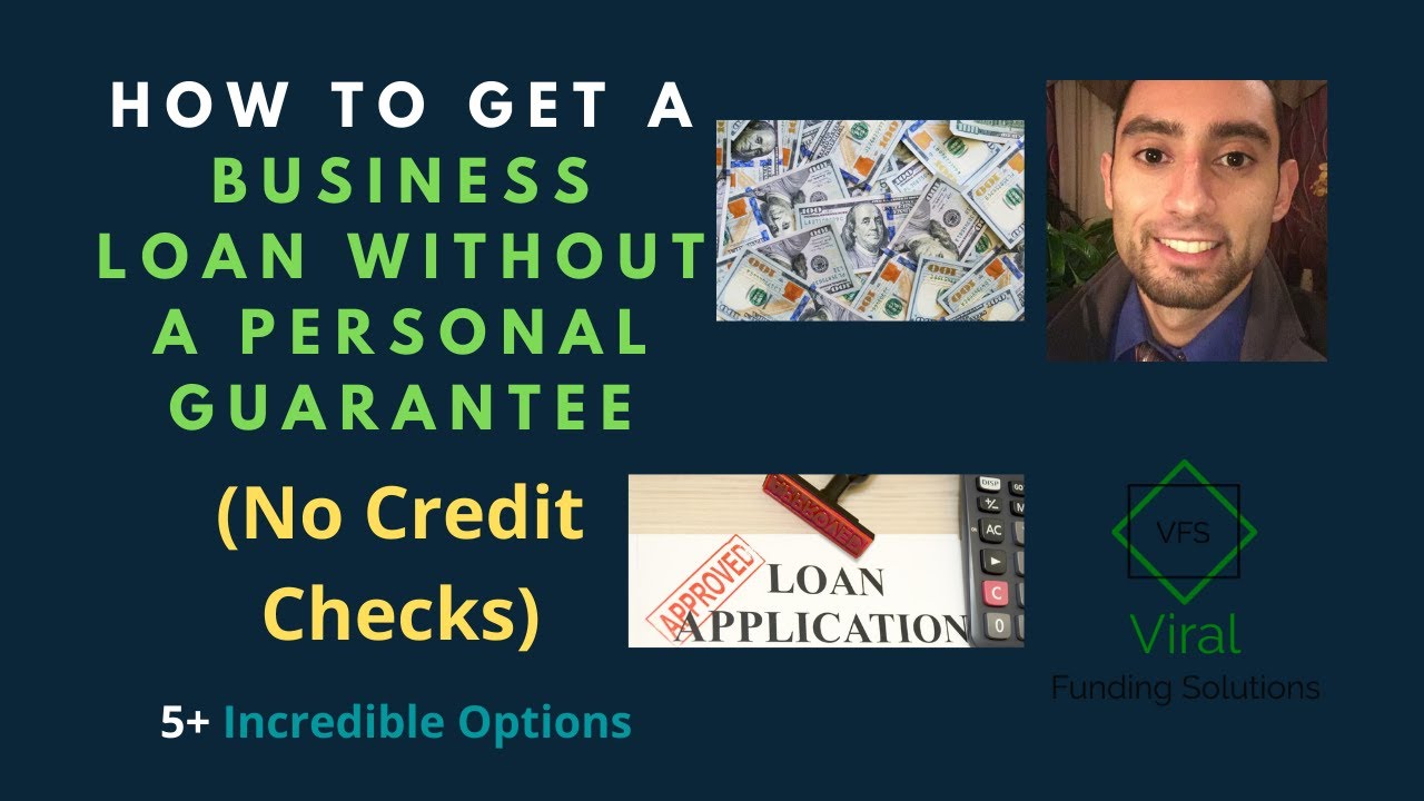 How To Get A Business Loan Without A Personal Guarantee (No Credit Checks) - 5+ Incredible Options
