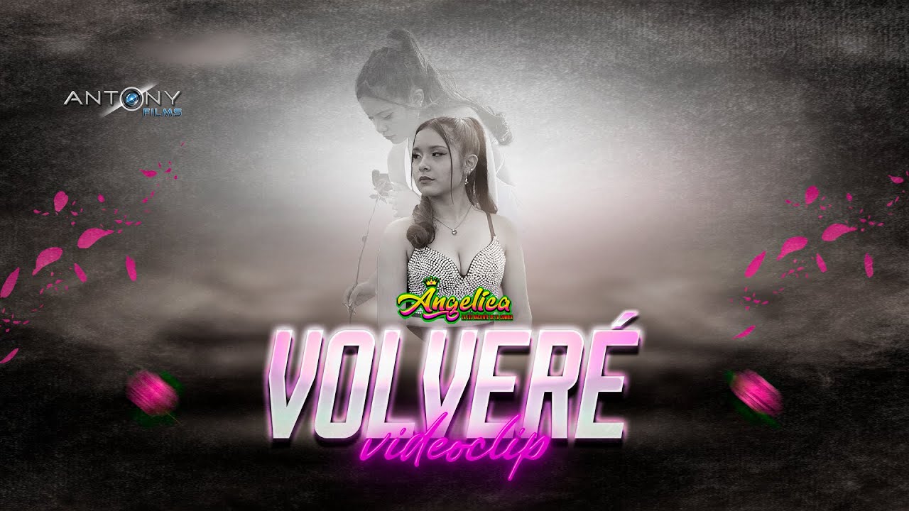 Volveré - Angelica La Luz Naciente De La Cumbia - Videoclip 2026 / ANTONY FILMS
