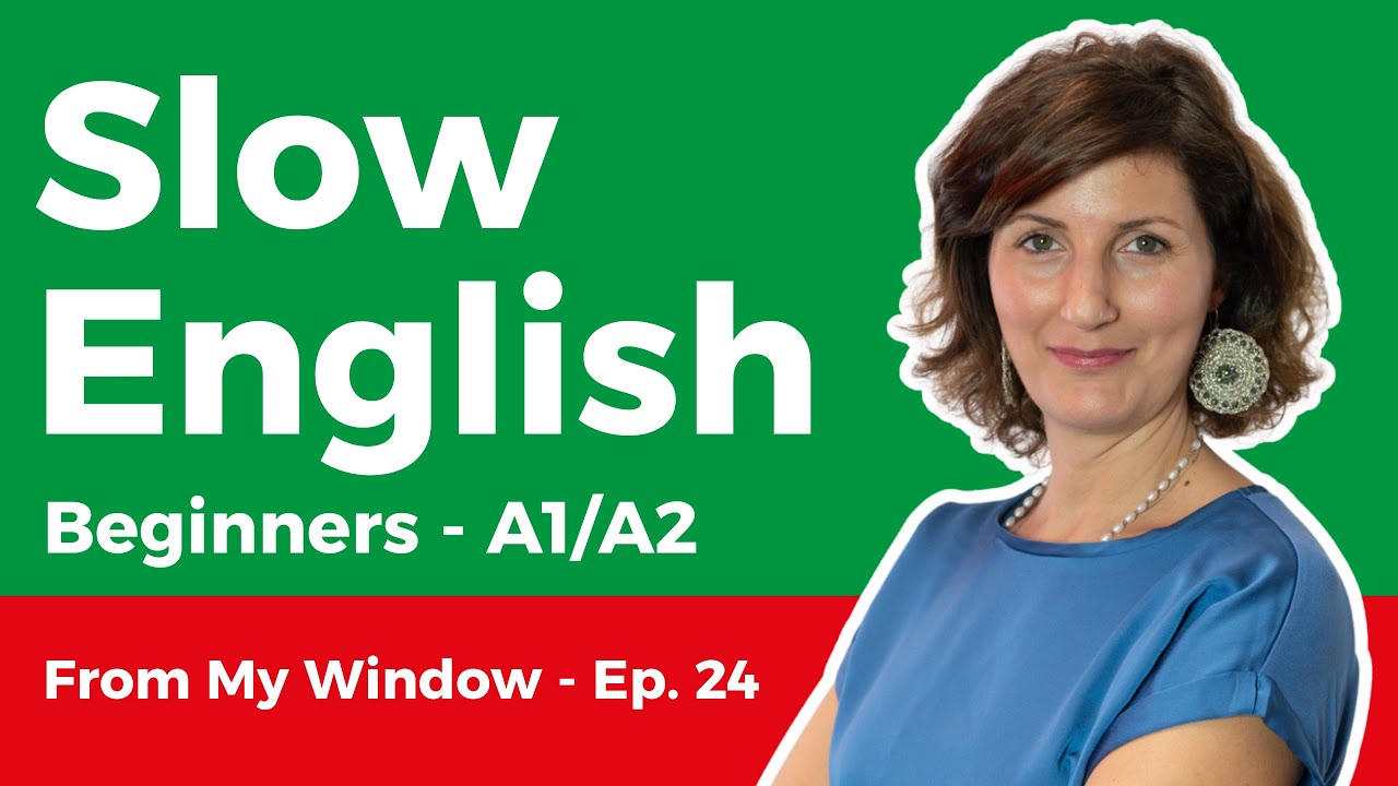 #Slow #English #Listening for #Beginners (A1-A2) - From My Window - Ep. 24