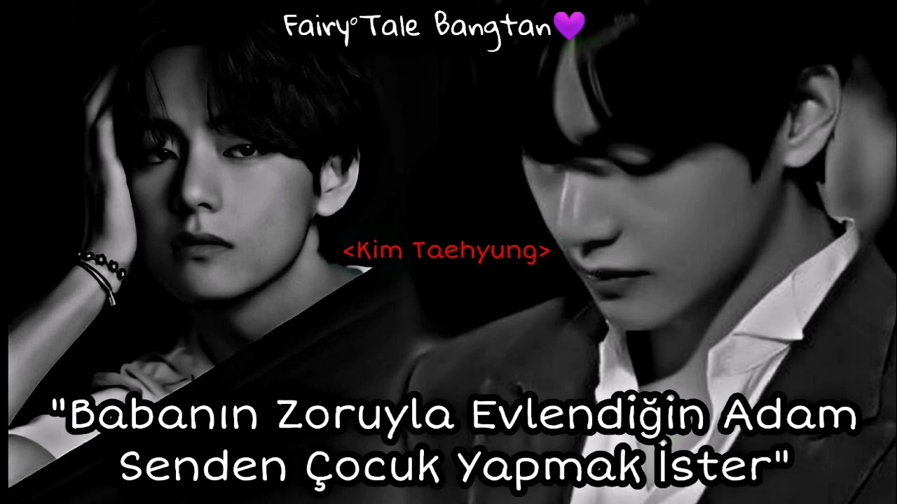 Taehyung İle Hayal Et "Babanın Zoruyla Evlendiğin Adam Senden Çocuk Yapmak İster" - 1. Bölüm
