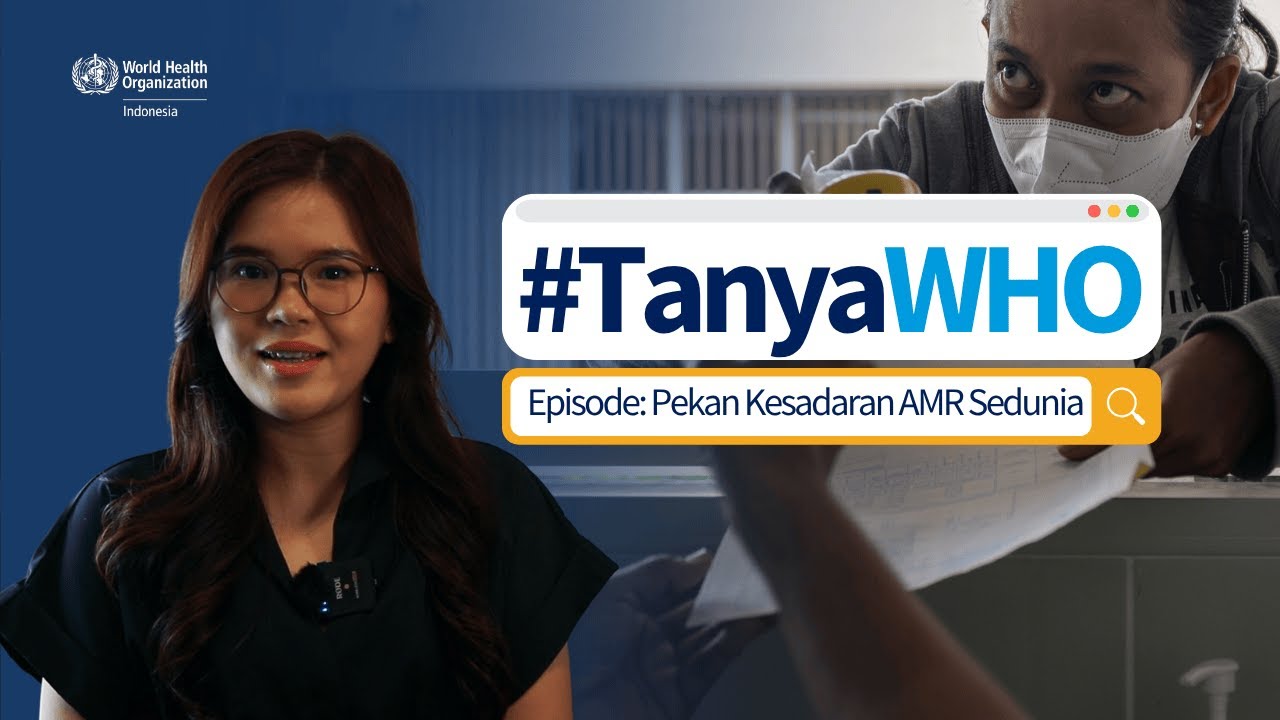 #TanyaWHO Episode: Pekan Kesadaran AMR Sedunia