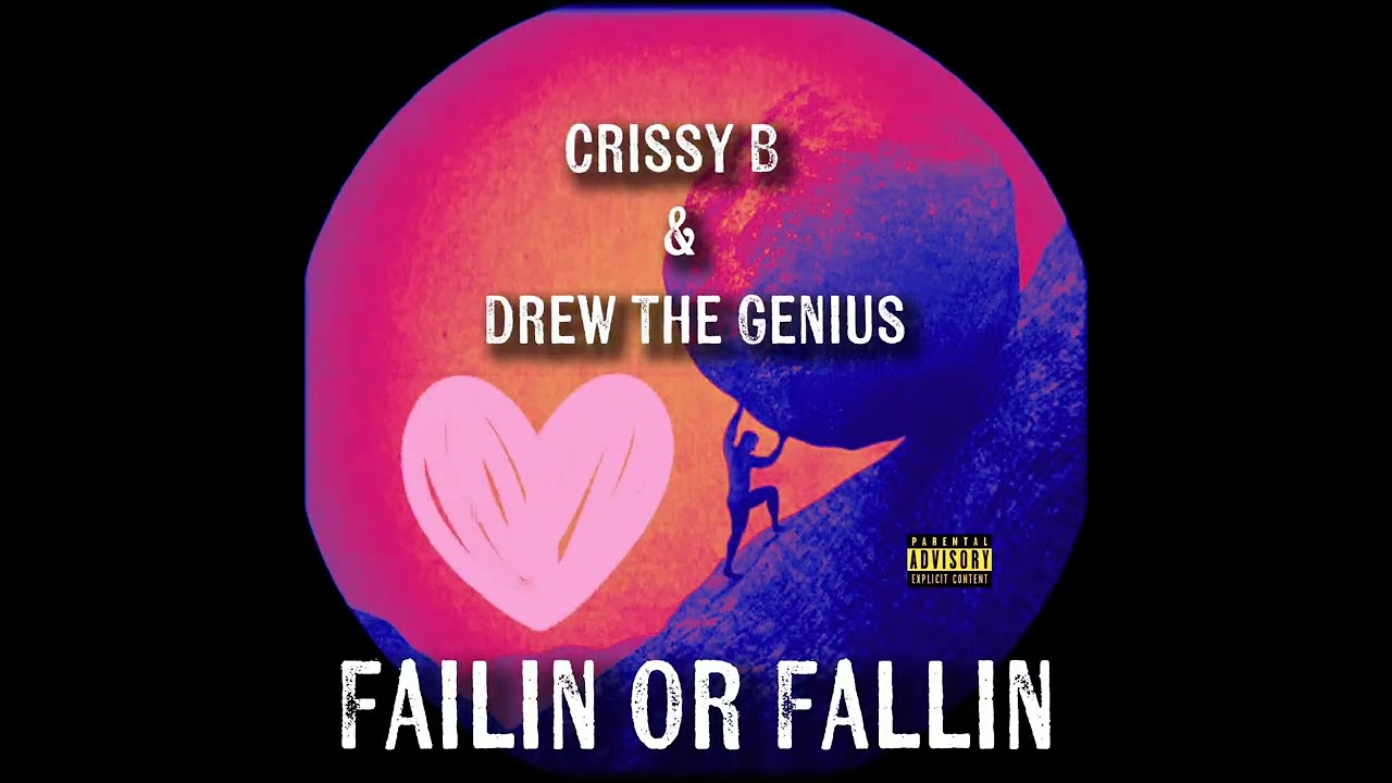 FAILIN OR FALLIN - Crissy B x Drew The Genius_Prod. By Unknown Instrumentalz
