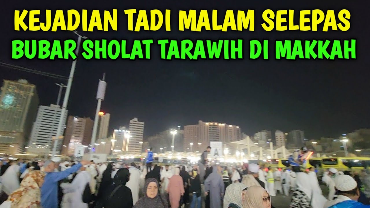 KEJADIAN TADI MALAM SELEPAS BUBAR SHOLAT TARAWIH DI KOTA MAKKAH