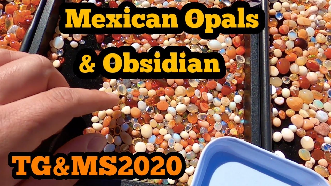 Tucson Gem And Mineral Show 2020 Mexican Opals & Obsidian
