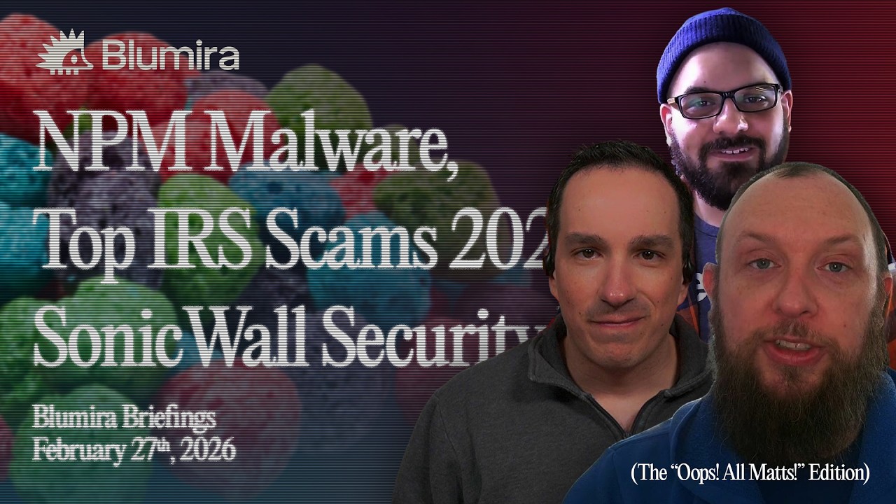 NPM Malware, Top IRS Scams 2026, and SonicWall Security Failings - Blumira Briefings